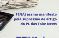 Fenaj assina manifesto pela supressão de artigo do PL das Fake News